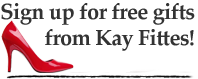 Sign up for free gifts from Kay Fittes!